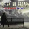 Los Dominios & Palomo - Si Ya No Estás - Single